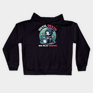 Until Death, We Play Drums - Reaper Playing Drum Kids Hoodie